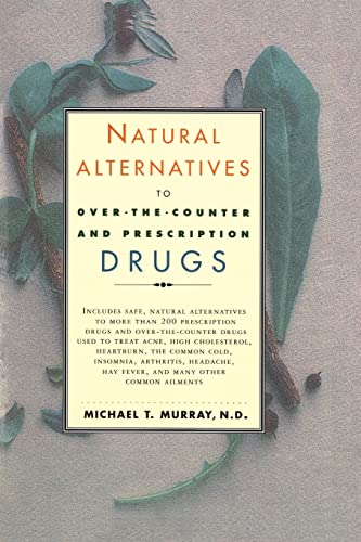 Natural Alternatives (o T C) to Over-The-counter and Prescription Drugs