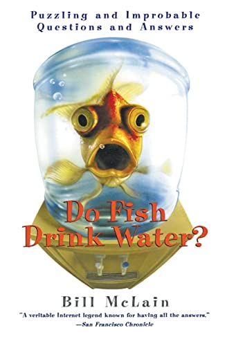 Do Fish Drink Water: Puzzling and Improbable Questions and Answers