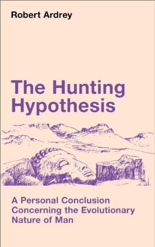 The Hunting Hypothesis: A Personal Conclusion Concerning the Evolutionary Nature of Man