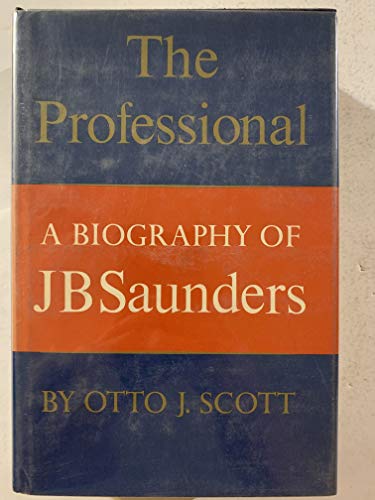 The professional: A biography of J. B. Saunders