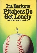 Pitchers Do Get Lonely and Other Sports Stories