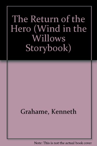 The Return of the Hero (Wind in the Willows Storybook)