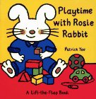 Playtime With Rosie Rabbit (Rosie Rabbit) A Lift-the-Flap Book