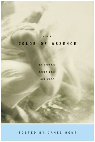 The Color of Absence: 12 Stories About Loss and Hope