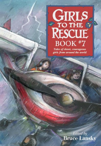 Girls to the Rescue, Book #7: Tales of Clever, Courageous Girls from Around the World
Girls to the Rescue, Book #7: Tales of Clever, Courageous Girls from Around the World