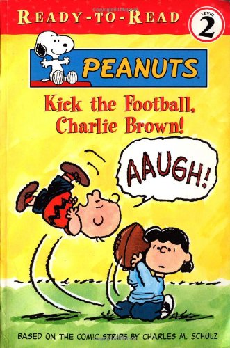 Kick the Football, Charlie Brown! (Peanuts Ready-To-Read)