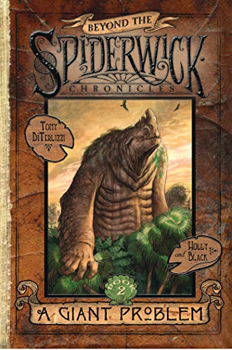 BEYOND THE SPIDERWICK CHRONICLES: A GIANT PROBLEM, Book Two of 3