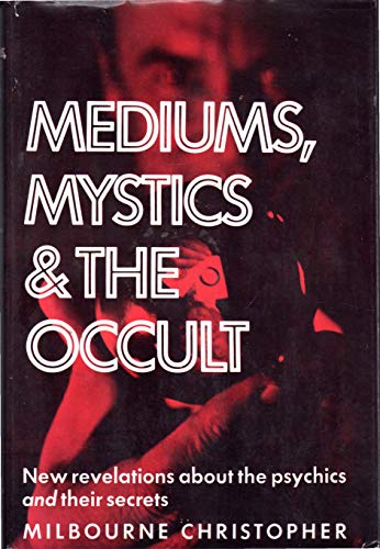 Mediums, Mystics and the Occult