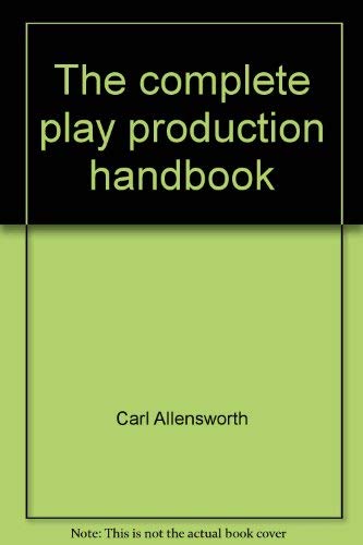 The Complete Play Production Handbook