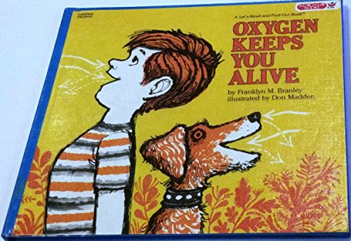Oxygen keeps you alive, (Let's-read-and-find-out science books)