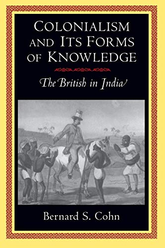 Colonialism and Its Forms of Knowledge: The British in India
