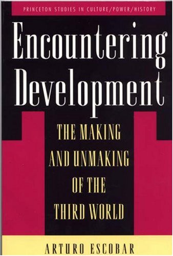 Encountering Development: The Making & Unmaking of the Third World