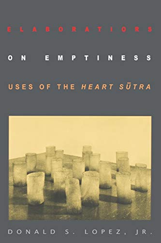 Elaborations of Emptiness. Uses of the Heart Sutra,