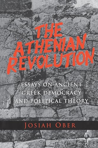 The Athenian Revolution: Essays on Ancient Greek Democracy and Political Theory