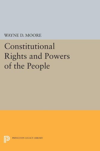 Constitutional Rights and Powers of the People (Princeton Legacy Library)