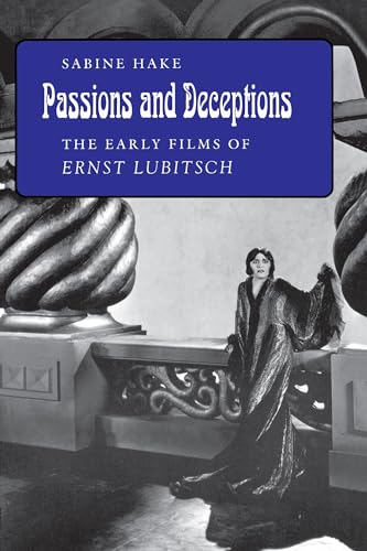 Passions And Deceptions. The Early Films Of Ernst Lubitsch.