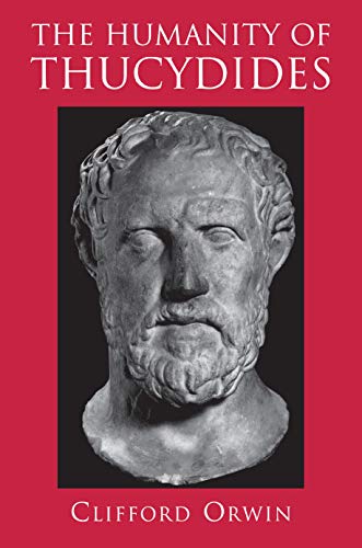The Humanity of Thucydides .