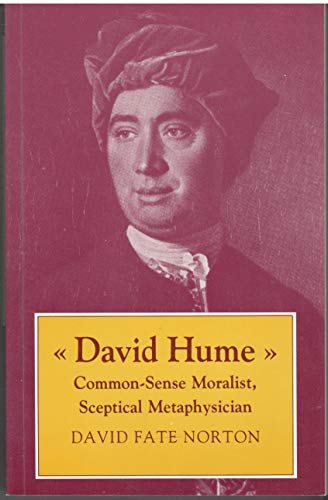 David Hume : Common Sense Moralist, Sceptical Metaphysician