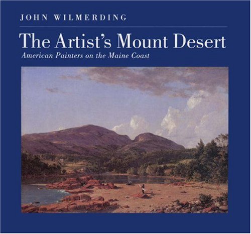 The Artist's Mount Desert: American Painters On The Maine Coast