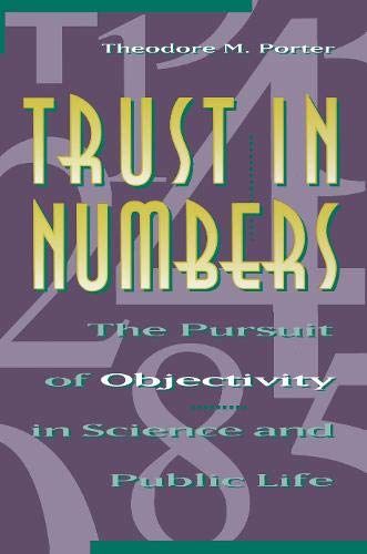 Trust in Numbers: The Pursuit of Objectivity in Science and Public Life