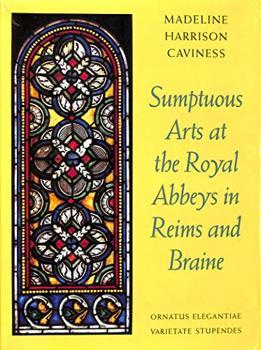 Sumptuous Arts at the Royal Abbeys in Reims and Braine: Ornatus Elegantiae, Varietate Stupendes