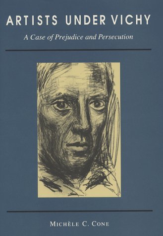 Artists under Vichy: A Case of Prejudice and Persecution