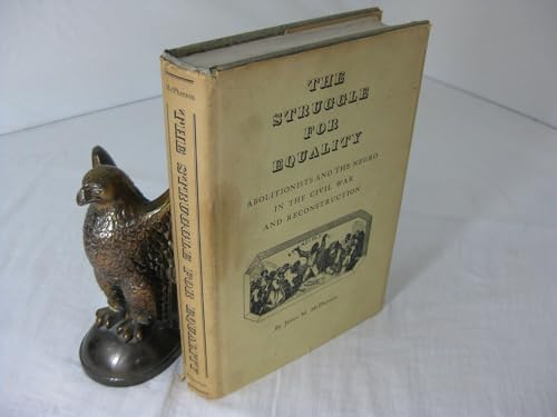 The Struggle for Equality: Abolitionists and the Negro in the Civil War and Reconstruction
The Struggle for Equality: Abolitionists and the Negro in the Civil War and Reconstruction