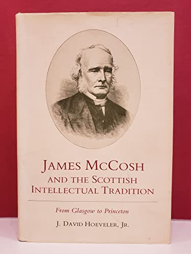 James McCosh and the Scottish Intellectual Tradition: From Glasgow to Princeton