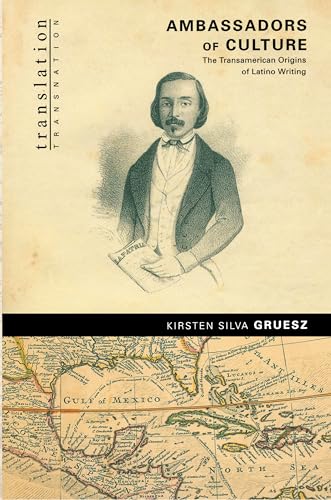 Ambassadors of Culture: The Transamerican Origins of Latino Writing (Translation/Transnation, 2)
Ambassadors of Culture: The Transamerican Origins of Latino Writing (Translation/Transnation, 2)