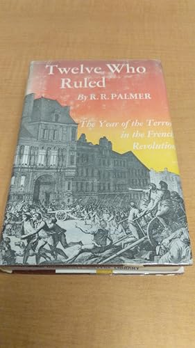 Twelve Who Ruled: The Year of the Terror in the French Revolution - Updated Edition