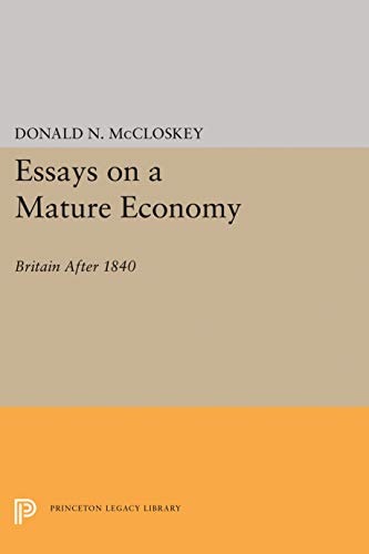 ESSAYS ON A MATURE ECONOMY; BRITAIN AFTER 1840