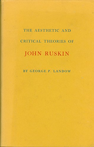 Aesthetic and Critical Theory of John Ruskin (Princeton Legacy Library, 1359)