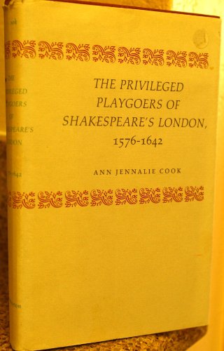 The Privileged Playgoers of Shakespeare's London, 1576-1642 (Princeton Legacy Library)
