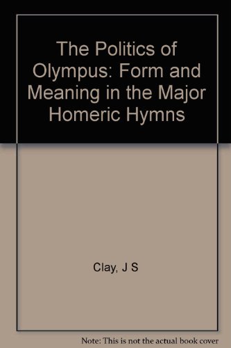 Politics of Olympus : Form & Meaning in the Major Homeric Hymns