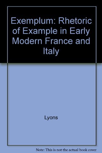 Exemplum The Rhetoric of Example in Early Modern France and Italy