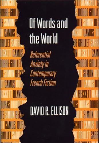Of Words and the World Referential Anxiety in Contemporary French Fiction