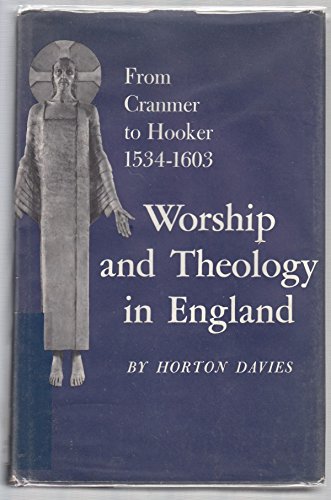 Worship and Theology in England, Volume I: From Cranmer to Hooker 1534-1603