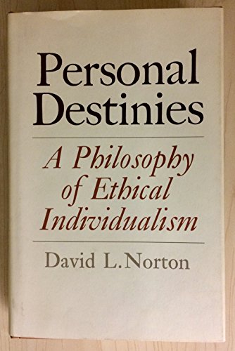 Personal Destinies: A Philosophy of Ethical Individualism
