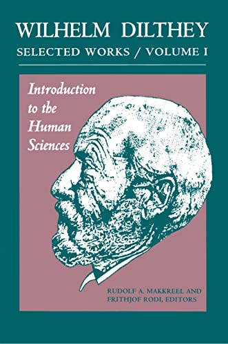 Wilhelm Dilthey: Selected Works, Volume I: Introduction to the Human Sciences