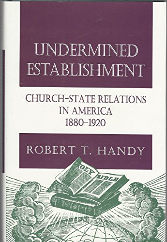 Undermined Establishment: Church-State Relations in America, 1880-1920