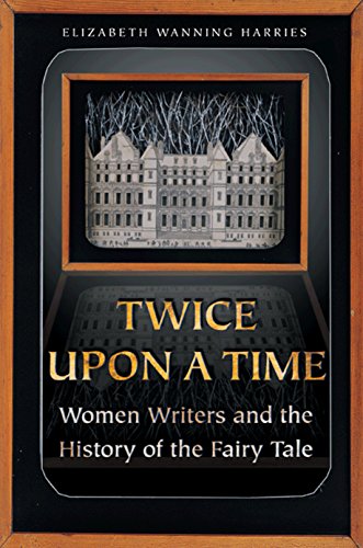 Twice Upon a Time: Women Writers and the History of the Fairy Tale; Princeton