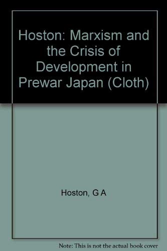 MARXISM AND THE CRISIS OF DEVELOPMENT IN PREWAR JAPAN