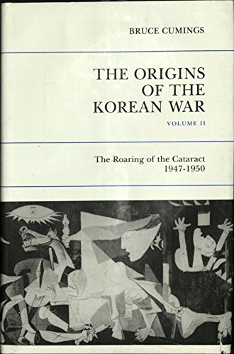 The Origins of the Korean War: The Roaring of the Cataract 1947-1950, Vol II
