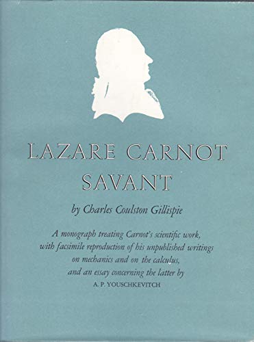 Lazare Carnot Savant: A Monograph Treating Carnot's Scientific Work, with Facsimile Reproduction ...
