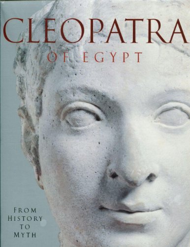 Cleopatra of Egypt From History to Myth.