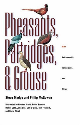 Pheasants, Partridges, and Grouse : A Guide to the Pheasants, Partridges, Quails, Grouse, Guineafowl, Buttonquails, and Sandgrouse of the World
Pheasants, Partridges, and Grouse : A Guide to the Pheasants, Partridges, Quails, Grouse, Guineafowl, Buttonquails, and Sandgrouse of the World