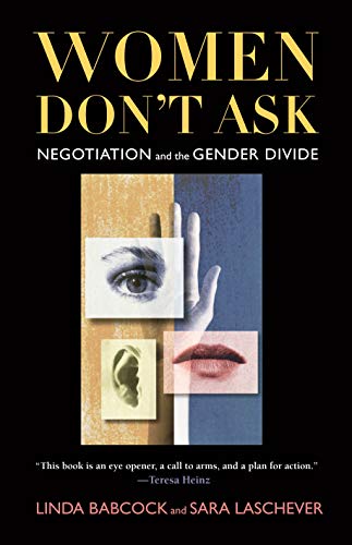 Women Don't Ask Negotiation and the Gender Divide
