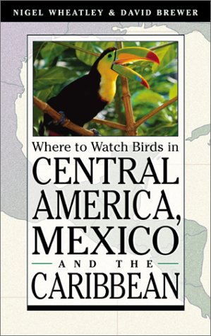 WHERE TO WATCH BIRDS IN CENTRAL AMERICA, MEXICO AND THE CARIBBEAN