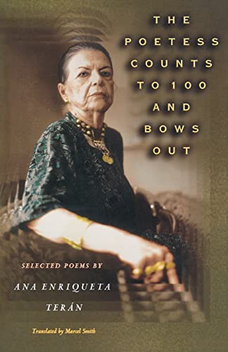 Poetess Counts to 100 and Bows Out : Selected Poems by Ana Enriqueta Teran
Poetess Counts to 100 and Bows Out : Selected Poems by Ana Enriqueta Teran