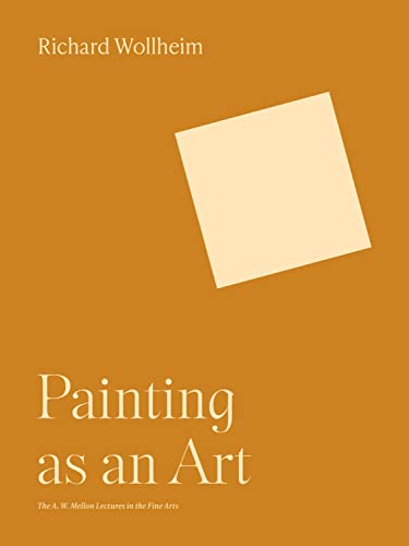 Bollingen Series XXXV/33 - Painting As An Art (The A.W. Mellon Lectures In the Fine Arts; 1984)